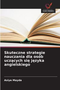 Produktbild: Skuteczne strategie nauczania dla os&oacute;b ucz&iquest;cych si&iquest; j&iquest;zyka angielskiego