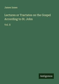 Produktbild: Lectures or Tractates on the Gospel According to St. John