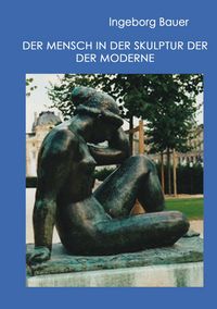Produktbild: Der Mensch in der Skulptur der Moderne