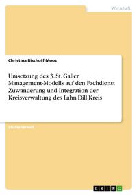 Produktbild: Umsetzung des 3. St. Galler Management-Modells auf den Fachdienst Zuwanderung und Integration der Kreisverwaltung des Lahn-Dill-Kreis