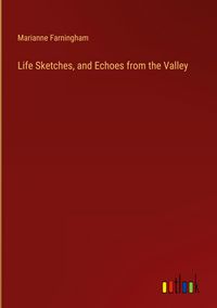 Produktbild: Life Sketches, and Echoes from the Valley