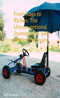 Produktbild: From Rags to Riches: The Unconventional Journey of a Self-Made Millionaire