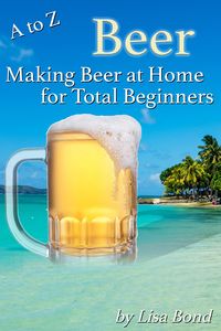 Produktbild: A to Z Beer, Making Beer at Home for Total Beginners