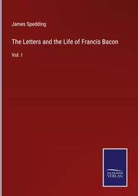 Produktbild: The Letters and the Life of Francis Bacon