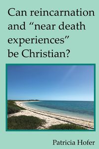 Produktbild: Can Reincarnation and "Near Death Experiences" Be Christian?