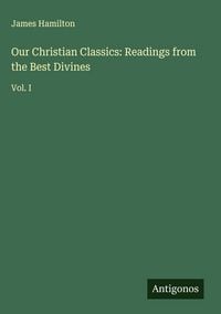 Produktbild: Our Christian Classics: Readings from the Best Divines