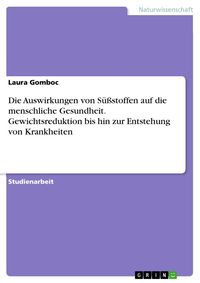 Produktbild: Die Auswirkungen von S&uuml;&szlig;stoffen auf die menschliche Gesundheit. Gewichtsreduktion bis hin zur Entstehung von Krankheiten