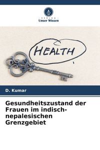 Produktbild: Gesundheitszustand der Frauen im indisch-nepalesischen Grenzgebiet