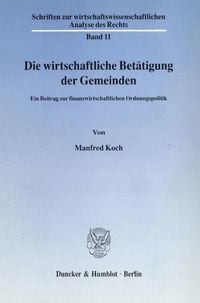 Produktbild: Die wirtschaftliche Bet&auml;tigung der Gemeinden.