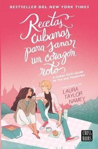 Produktbild: Recetas Cubanas Para Sanar Un Coraz&oacute;n Roto / A Cuban Girl's Guide to Tea and Tomorrow (Spanish Edition)