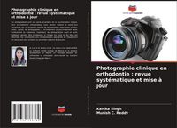 Produktbild: Photographie clinique en orthodontie : revue syst&eacute;matique et mise &agrave; jour