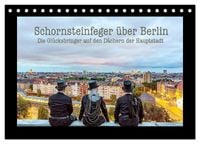 Produktbild: Schornsteinfeger &uuml;ber Berlin - Die Gl&uuml;cksbringer auf den D&auml;chern der Hauptstadt (Tischkalender 2027 DIN A5 quer), CALVENDO Monatskalender