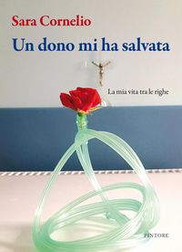 Produktbild: Un dono mi ha salvata. La mia vita tra le righe