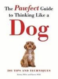 Produktbild: Milne, E: The Pawfect Guide to Thinking Like a Dog