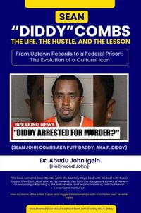 Produktbild: Sean "Diddy" Combs: From Uptown Records to a Federal Prison: The Evolution of a Cultural Icon