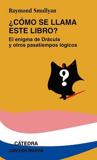 Produktbild: C&oacute;mo se llama este libro?. El enigma de Dr&aacute;cula y otros pasatiempos l&oacute;gicos : el enigma de Dr&aacute;cula y otros pasatiempos l&oacute;gicos