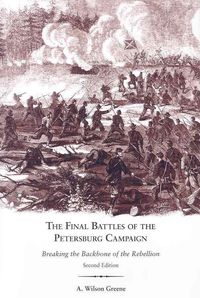 Produktbild: The Final Battles of the Petersburg Campaign: Breaking the Backbone of the Rebellion