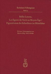 Produktbild: Belles Lettres. Les figures de l&rsquo;&eacute;crit au Moyen &Acirc;ge / Figurationen des Schreibens im Mittelalter