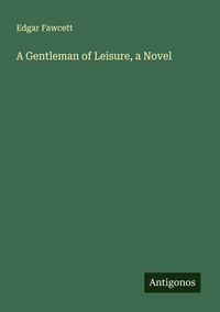 Produktbild: A Gentleman of Leisure, a Novel