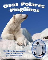 Produktbild: Osos Polares Y Ping&uuml;inos: Un Libro de Comparaci&oacute;n Y Contraste (Polar Bears and Penguins: A Compare and Contrast Book)