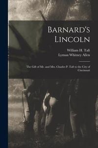 Produktbild: Barnard's Lincoln: the Gift of Mr. and Mrs. Charles P. Taft to the City of Cincinnati