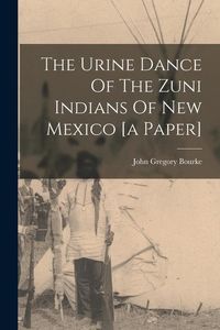 Produktbild: The Urine Dance Of The Zuni Indians Of New Mexico [a Paper]