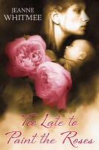 Produktbild: Too Late to Paint the Roses