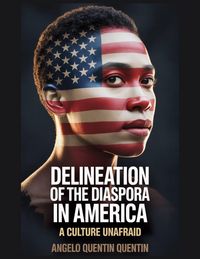 Produktbild: Delineation Of The Diaspora In America: A Culture Unafraid (Delineation Of The Diaspora: Navigating Cultural Identity In Africa, #1)