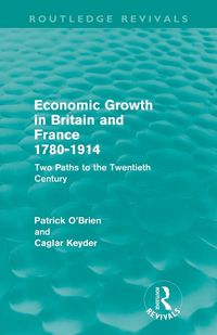 Produktbild: Economic Growth in Britain and France 1780-1914 (Routledge Revivals)