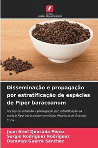 Produktbild: Dissemina&ccedil;&atilde;o e propaga&ccedil;&atilde;o por estratifica&ccedil;&atilde;o de esp&eacute;cies de Piper baracoanum