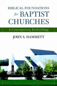 Produktbild: Hammett, J: Biblical Foundations for Baptist Churches