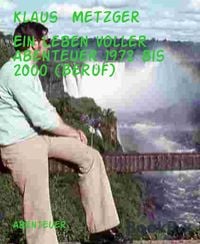 Produktbild: Ein Leben voller Abenteuer 1972 bis 2000 (Beruf)