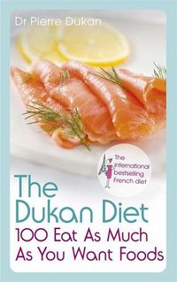 Produktbild: The Dukan Diet 100 Eat As Much As You Want Foods