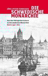 Bild vom Artikel Die schwedische Monarchie - Von den Vikingerherrschern zu den modernen Monarchen, Band 1 vom Autor Jörg-Peter Findeisen