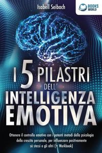 Produktbild: I 5 pilastri dell'intelligenza emotiva: Ottenere il controllo emotivo con i potenti metodi della psicologia della crescita personale, per influenzare
