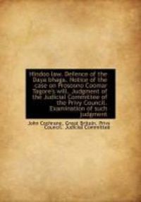Produktbild: Hindoo Law. Defence of the Daya Bhaga. Notice of the Case on Prosoono Coomar Tagore's Will. Judgment
