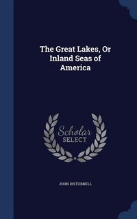 Produktbild: The Great Lakes, Or Inland Seas of America