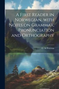 Produktbild: A first reader in Norwegian, with notes on grammar, pronunciation and orthography
