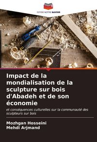Produktbild: Impact de la mondialisation de la sculpture sur bois d'Abadeh et de son &eacute;conomie