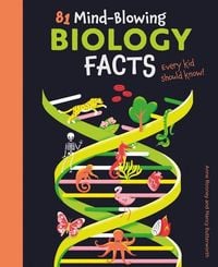 Bild vom Artikel 81 Mind-Blowing Biology Facts Every Kid Should Know! vom Autor Anne Rooney