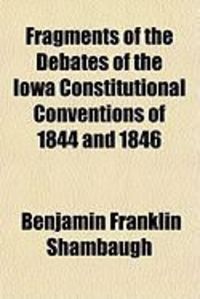 Produktbild: Fragments of the Debates of the Iowa Constitutional Conventions of 1844 and 1846