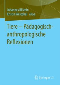 Produktbild: Tiere - P&auml;dagogisch-anthropologische Reflexionen