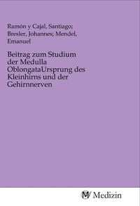 Produktbild: Beitrag zum Studium der Medulla OblongataUrsprung des Kleinhirns und der Gehirnnerven