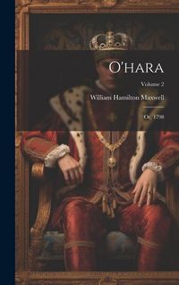 Produktbild: O'hara; Or, 1798; Volume 2