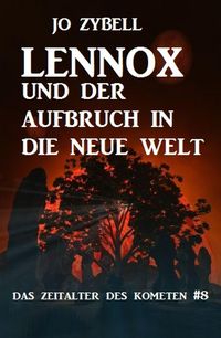 Produktbild: Lennox und der Aufbruch in die Neue Welt: Das Zeitalter des Kometen #8