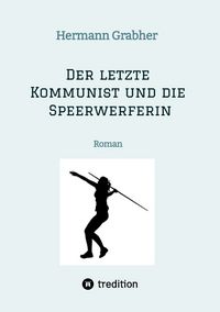 Produktbild: Der letzte Kommunist und die Speerwerferin