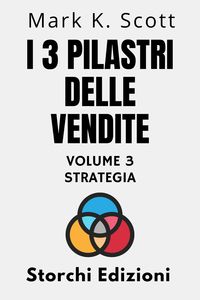 Produktbild: I 3 Pilastri Delle Vendite Volume 3 - Strategia (Collezione Libert&agrave; Finanziaria, #3)