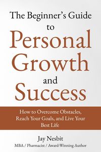 Produktbild: The Beginner's Guide to Personal Growth and Success (Life Well Lived books, #1)