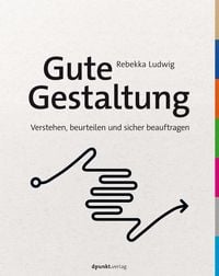 Produktbild: Gute Gestaltung verstehen, beurteilen und sicher beauftragen