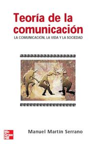 Produktbild: Teor&iacute;a de la comunicaci&oacute;n : la comunicaci&oacute;n, la vida y la sociedad